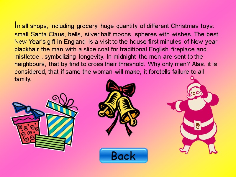 In all shops, including grocery, huge quantity of different Christmas toys: small Santa Claus,